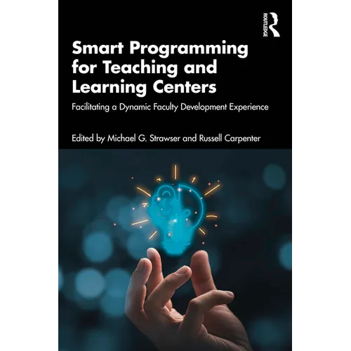Smart Programming for Teaching and Learning Centers: Facilitating a Dynamic Faculty Development Experience - Paperback