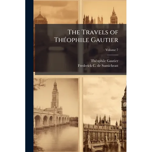 The Travels of Théophile Gautier; Volume 7 - Paperback