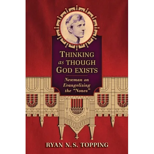 Thinking as Though God Exists: Newman on Evangelizing the 