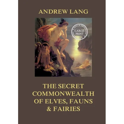 The Secret Commonwealth of Elves, Fauns & Fairies: Large Print Edition for a better reading experience - Paperback
