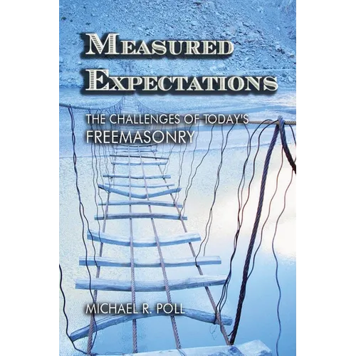Measured Expectations: The Challenges of Today's Freemasonry - Paperback