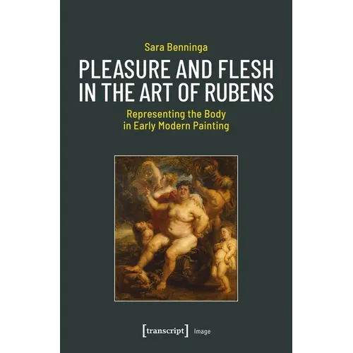 Pleasure and Flesh in the Art of Rubens: Representing the Body in Early Modern Painting