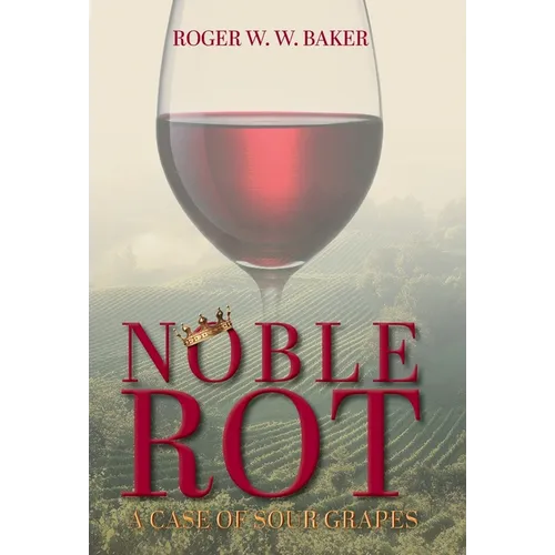 Noble Rot: A Case of Sour Grapes - Hardcover