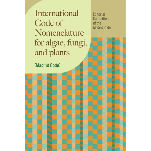 International Code of Nomenclature for Algae, Fungi, and Plants (Madrid Code) - Paperback