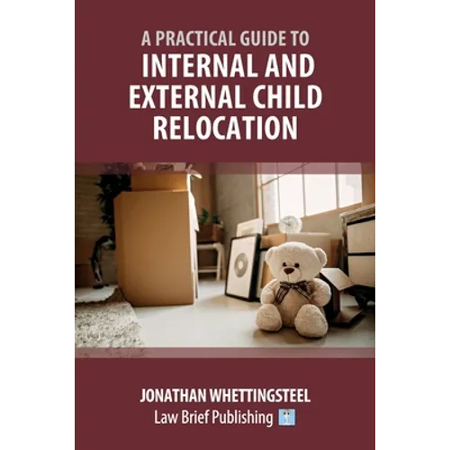 A Practical Guide to Internal and External Child Relocation - Paperback