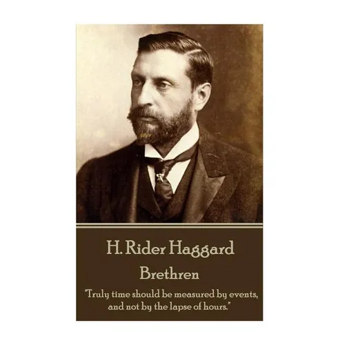 H. Rider Haggard - Brethren: 