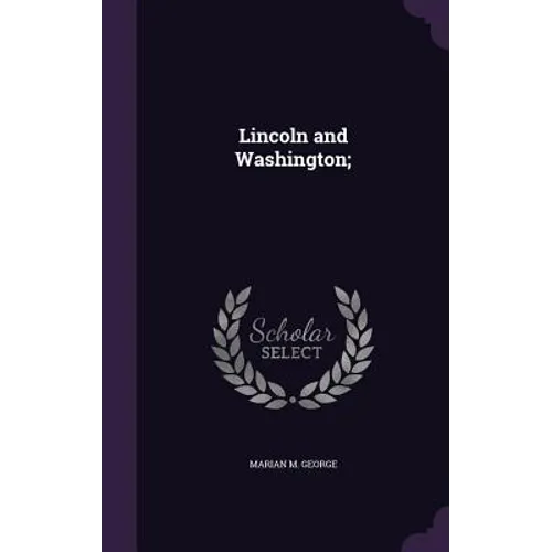 Lincoln and Washington; - Hardcover