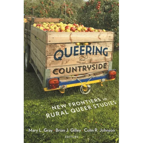 Queering the Countryside: New Frontiers in Rural Queer Studies - Hardcover
