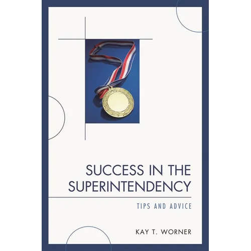 Success in the Superintendency: Tips and Advice - Hardcover