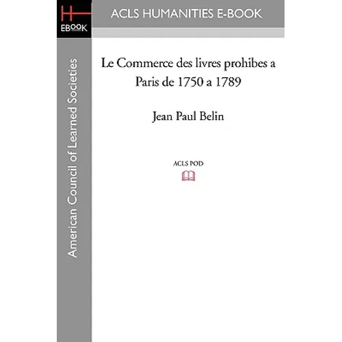Le Commerce Des Livres Prohibes a Paris de 1750 a 1789 - Paperback