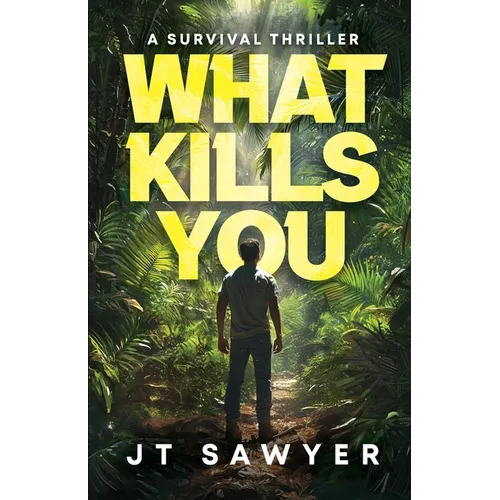 What Kills You: A Survival Thriller - Paperback