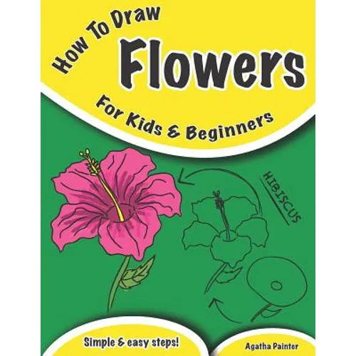 How To Draw Flowers: For Kids And Beginners - Paperback