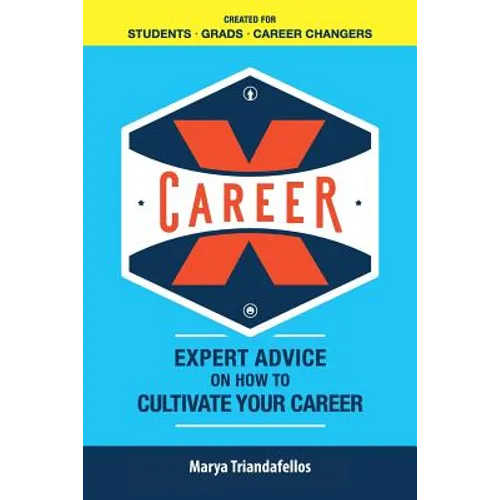Career X: Expert Advice on How to Curate Your Career - Paperback