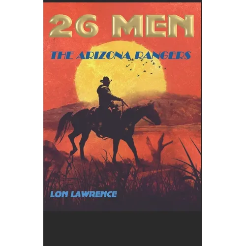 26 Men: The Arizona Rangers - Paperback