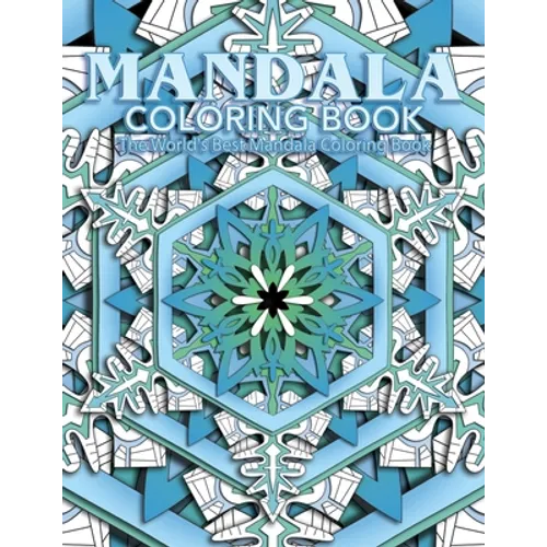 Mandala Coloring Book The World's Best Mandala Coloring Book: Adult Coloring Book Stress Relieving Mandalas Designs Patterns & So Much More Mandala .. - Paperback