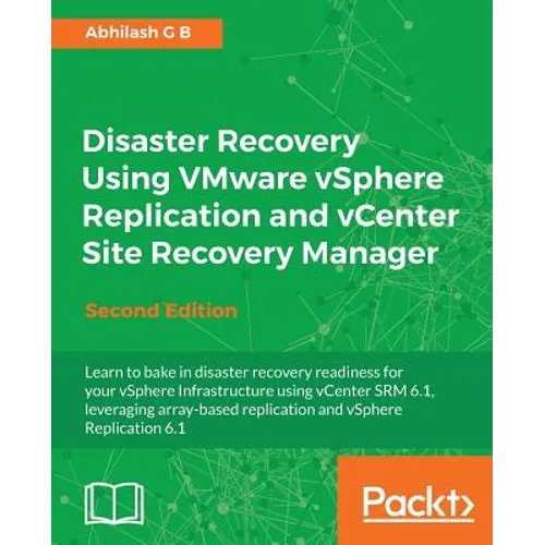 Disaster Recovery using VMware vSphere Replication and vCenter Site Recovery Manager: Second Edition - Paperback