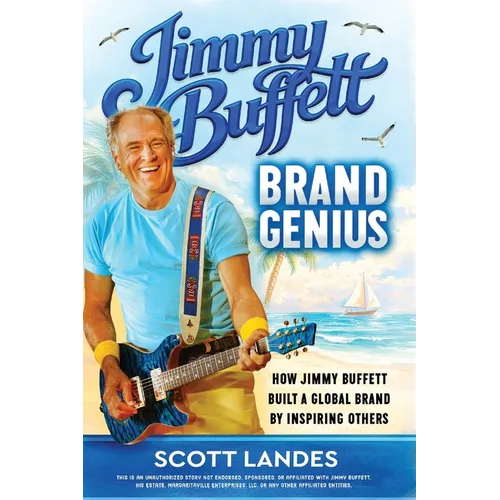 Jimmy Buffett Brand Genius: How Jimmy Buffett Built a Global Brand by Inspiring Others - Paperback