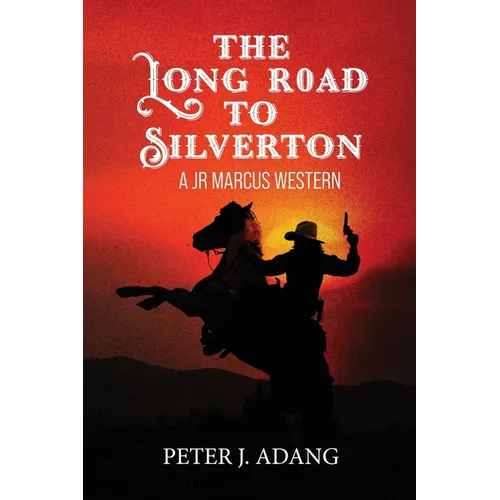 The Long Road to Silverton: A JR Marcus Western - Paperback