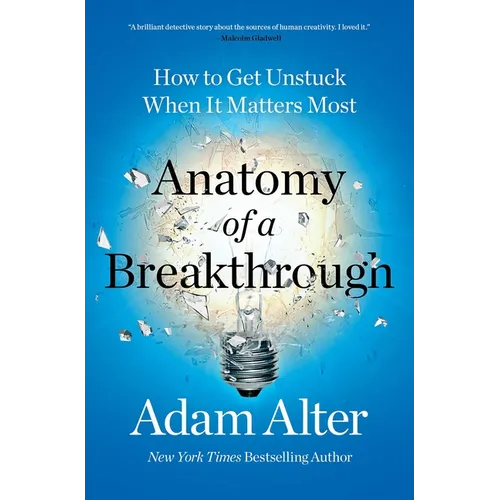 Anatomy of a Breakthrough: How to Get Unstuck When It Matters Most - Paperback