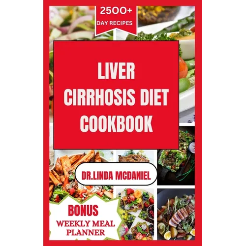 Liver Cirrhosis Diet Cookbook: Healthy and Delicious Recipes to manage Liver Cirrhosis - Paperback
