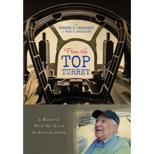 From the Top Turret: A Memoir of World War II and the American Dream - Paperback