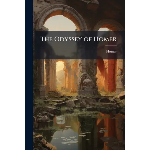 The Odyssey of Homer: With the Hymns, Epigrams, and Battle of the Frogs and Mice - Paperback