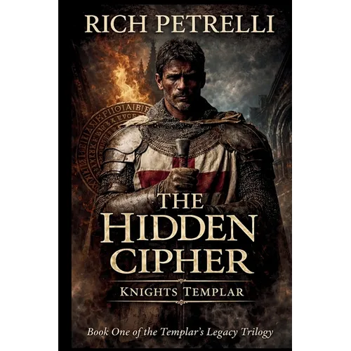 Knights Templar - The Hidden Cipher: A Knights Templar Conspiracy Thriller - Paperback