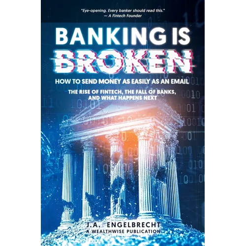 Banking is broken: How to Send Money as Easily as an Email The Rise of Fintech, the Fall of Banks, and What Happens Next - Paperback