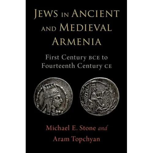 Jews in Ancient and Medieval Armenia: First Century Bce - Fourteenth Century CE - Hardcover