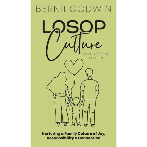 Loving our Students on Purpose (LoSoP) Culture Family Room Edition: Nurturing a Family Culture of Joy, Responsibility & Connection - Hardcover