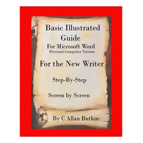 Basic Illustrated Guide for Microsoft Word: For the new writer - Paperback