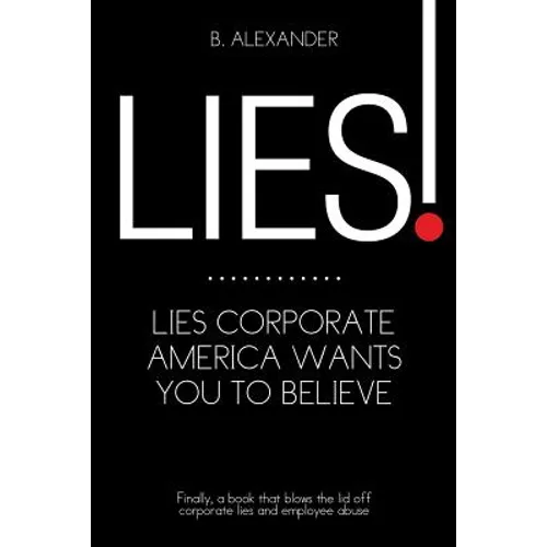 Lies!: Lies Corporate America Wants You to Believe - Paperback