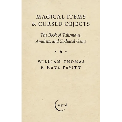 Magical Items & Cursed Objects: The Book of Talismans, Amulets, and Zodiacal Gems - Hardcover