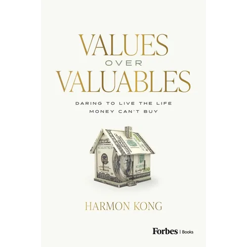 Values Over Valuables: Daring to Live the Life Money Can't Buy - Hardcover