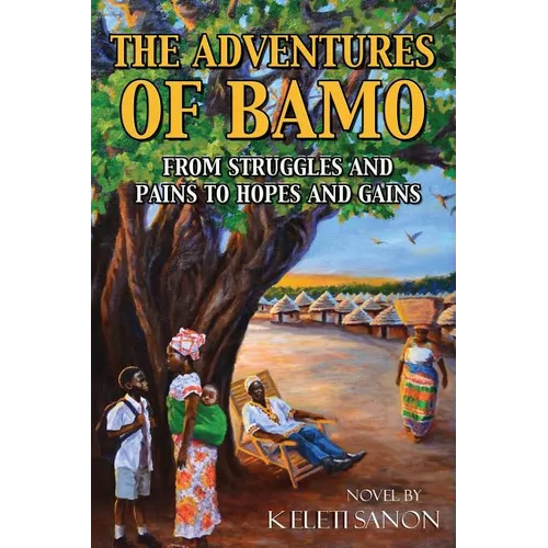 The Adventures of Bamo: From Struggles and Pains to Hopes and Gains - Paperback