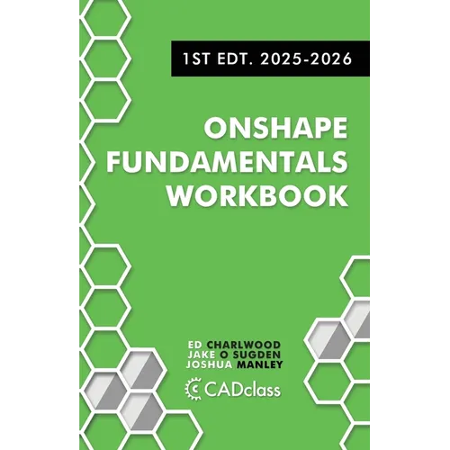 Onshape Fundamentals Workbook: Step-by-Step Projects, Essential Tools, and Real-World Skills to Master CAD with Onshape - Paperback