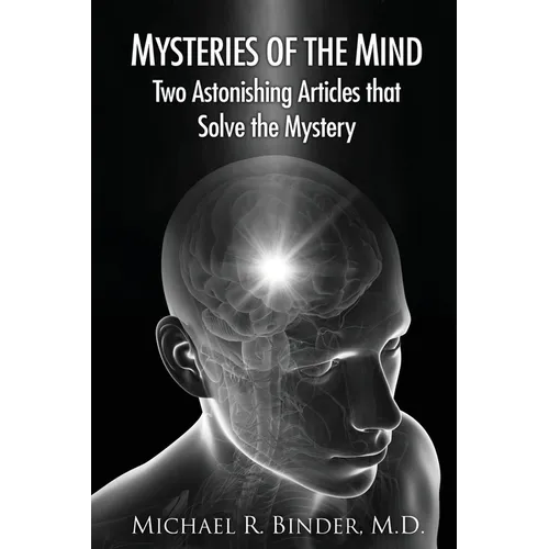 Mysteries of the Mind: Two Astonishing Articles that Solve the Mystery - Paperback