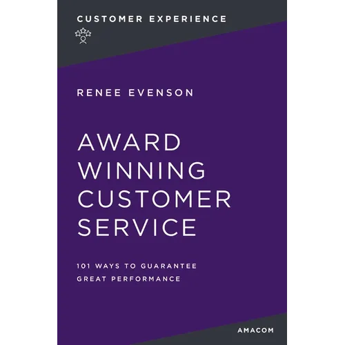 Award Winning Customer Service: 101 Ways to Guarantee Great Performance - Paperback