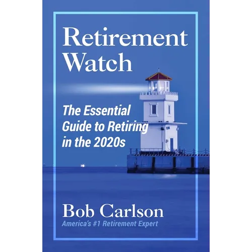 Retirement Watch: The Essential Guide to Retiring in the 2020's - Paperback