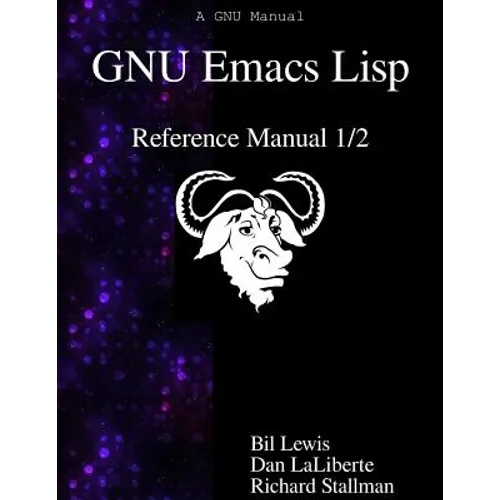 GNU Emacs Lisp Reference Manual 1/2 - Paperback
