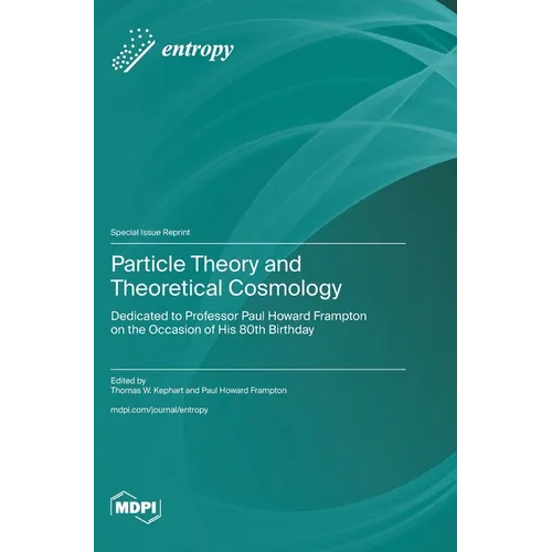 Particle Theory and Theoretical Cosmology: Dedicated to Professor Paul Howard Frampton on the Occasion of His 80th Birthday - Hardcover