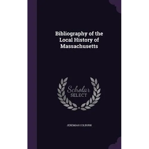Bibliography of the Local History of Massachusetts - Hardcover