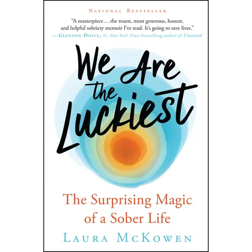 We Are the Luckiest: The Surprising Magic of a Sober Life - Paperback