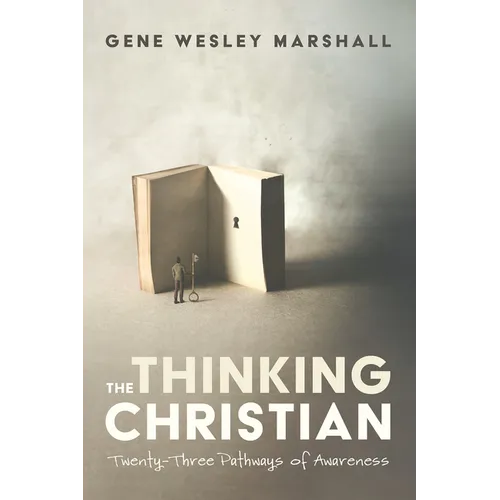 The Thinking Christian: Twenty-Three Pathways of Awareness - Paperback