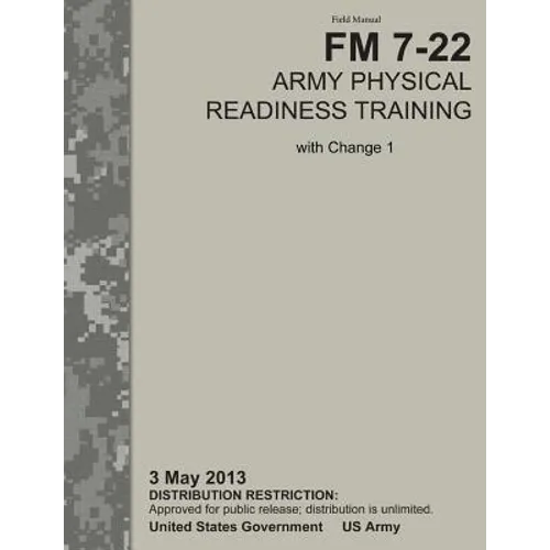 Army Physical Readiness Training: The Official U.S. Army Field Manual FM 7-22, C1 (3 May 2013) - Paperback