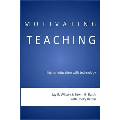 Motivating Teaching in Higher Education with Technology - Paperback