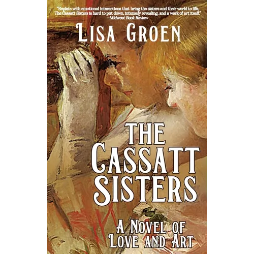 The Cassatt Sisters: A Novel of Love and Art - Hardcover