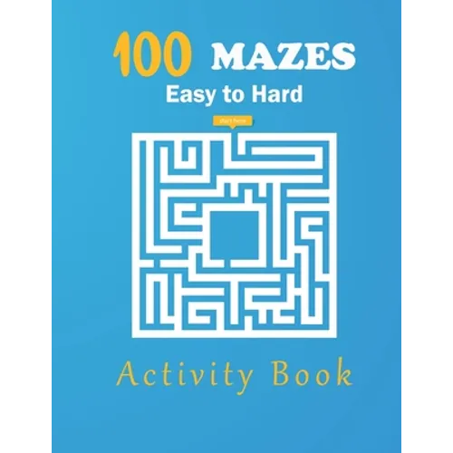 100 Mazes eazy to hard activity book: maze activity book, Easy Puzzles for Fun. - Paperback