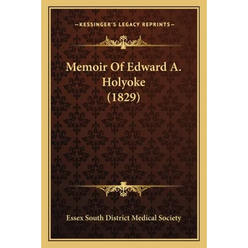 Memoir Of Edward A. Holyoke (1829) - Paperback