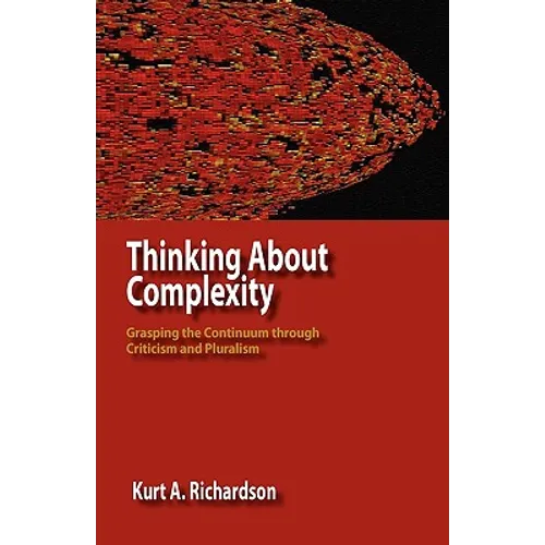Thinking about Complexity: Grasping the Continuum Through Criticism and Pluralism - Paperback